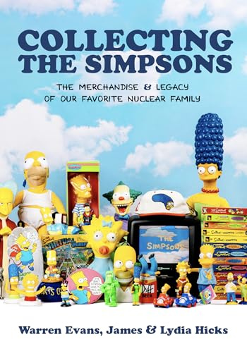 Collecting The Simpsons: The Merchandise and Legacy of our Favorite Nuclear Family (For Simpsons Lovers, Simpsons Merchandise, History and Criticism)
