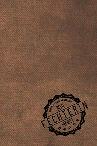 Geprüft und Bestätigt bester Fechter der Welt: Notizbuch für den Mann, dessen Hobby Fechten ist | Geschenkidee | Geschenke | Geschenk