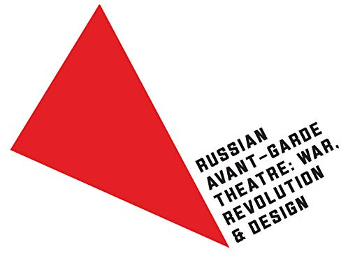 Russian Avant-Garde Theatre: War, Revolution, and Design