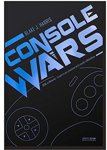 Console wars. SEGA vs Nintendo : la guerre qui a bouleversé le monde vidéoludique: Volume 1