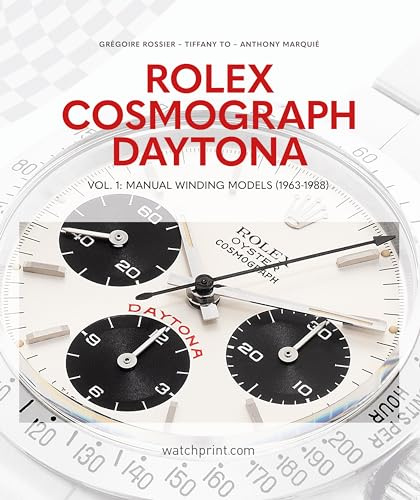 Rolex Cosmograph Daytona: Vol. 1 Manual Winding Models (1963-1988)