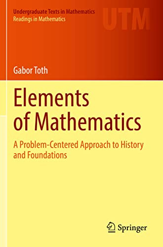 Elements of Mathematics: A Problem-Centered Approach to History and Foundations (Undergraduate Texts in Mathematics)