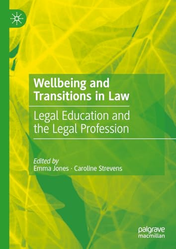 Wellbeing and Transitions in Law: Legal Education and the Legal Profession
