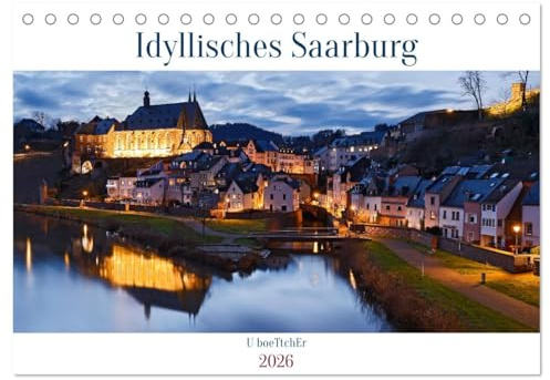 Idyllisches Saarburg (Tischkalender 2026 DIN A5 quer), CALVENDO Monatskalender: Saarburg - ein kleines Juwel mit mediterranem Flair (CALVENDO Orte)