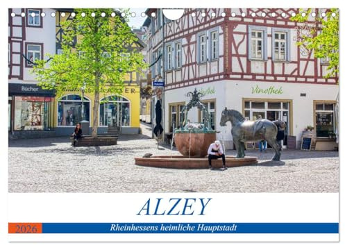 Alzey - Rheinhessens heimliche Hauptstadt (Wandkalender 2026 DIN A4 quer), CALVENDO Monatskalender: Historischer Rundgang durch Alzey (CALVENDO Orte)