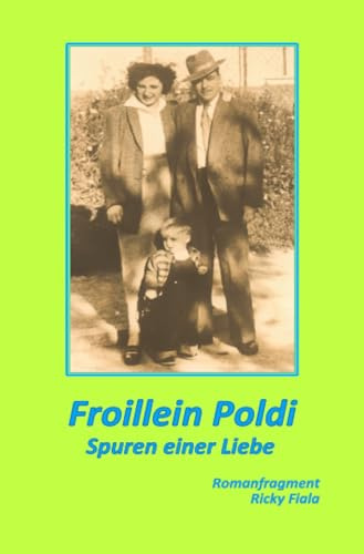 Froillein Poldi: Spuren einer Liebe
