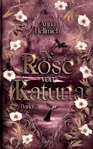 Die Rose von Katuna: Der Steinkönig Band 2
