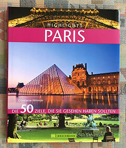 Highlights Paris: Die 50 Ziele, die Sie gesehen haben sollten