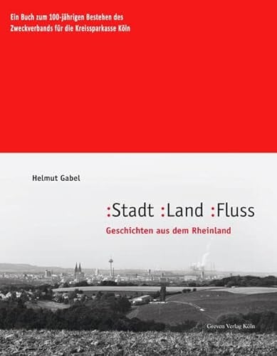 Stadt, Land, Fluss: Geschichten aus dem Rheinland