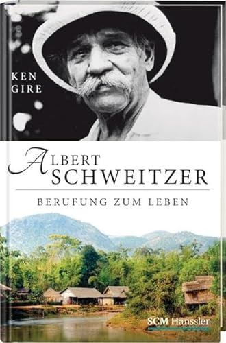 Albert Schweitzer: Berufung zum Leben