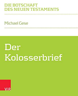 Der Kolosserbrief (Die Botschaft des Neuen Testaments)