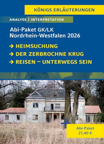 Abitur Nordrhein-Westfalen 2026 Deutsch - Abi-Paket (GK/LK): Ein Bundle mit allen Lektürehilfen zur Abiturprüfung: Heimsuchung, Der zerbrochne Krug, Reisen – unterwegs sein. (Königs Erläuterungen)