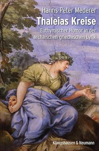 Thaleias Kreise: Euthymischer Humor in der archaischen griechischen Lyrik (Epistemata - Literaturwissenschaft)