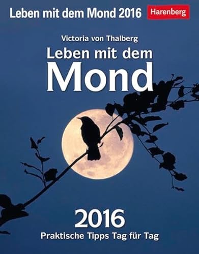 Leben mit dem Mond 2016: Praktische Tipps Tag für Tag