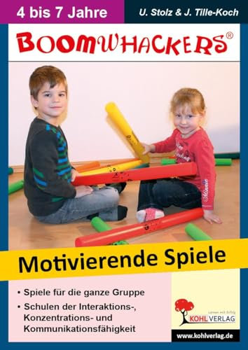 Boomwhackers - Motivierende Spiele für KiGa & Vorschule: Schulen der Interaktions-, Konzentrations & Kommunikationsfähigkeit