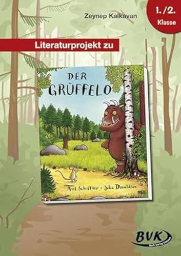 Literaturprojekt zu Der Grüffelo | Lesebegleitmaterial und kreative Unterrichtsangebote zur Klassenlektüre: 1.-2. Klasse (Literaturprojekte)