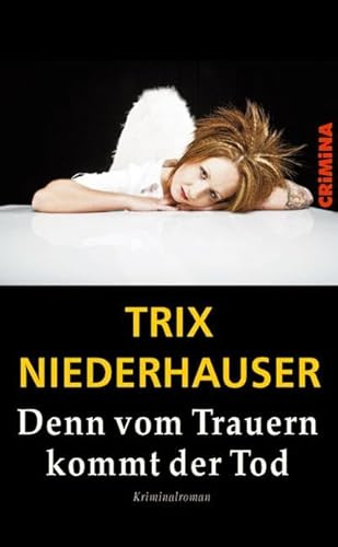 Denn vom Trauern kommt der Tod: Kriminalroman (CRiMiNA)