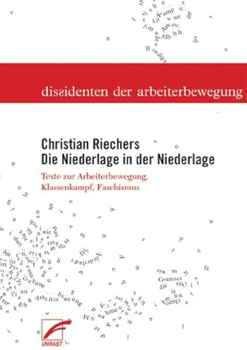 Die Niederlage in der Niederlage: Texte zur Arbeiterbewegung, Klassenkampf, Faschismus in Italien (Dissidenten der Arbeiterbewegung)