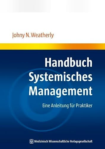 Handbuch Systemisches Management: Eine Anleitung für Praktiker