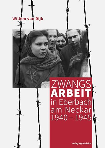 Zwangsarbeit in Eberbach am Neckar 1940 – 1945
