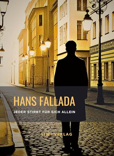 Hans Fallada: Jeder stirbt für sich allein. Neuausgabe der Fassung von 1947