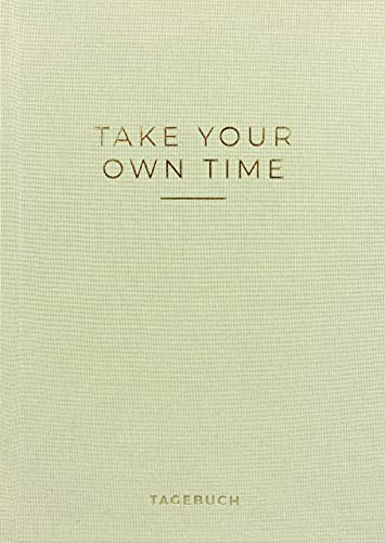 »Take your own time« Tagebuch: Dankbarkeitstagebuch, Achtsamkeitstagebuch, Mindfulness Journal, DIN A5. In wenigen Minuten zu mehr Dankbarkeit, Selbstliebe und Achtsamkeit im Alltag