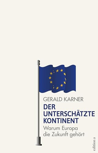 Der unterschätzte Kontinent: Warum Europa die Zukunft gehört