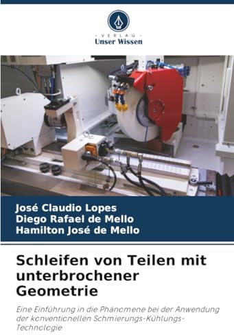 Schleifen von Teilen mit unterbrochener Geometrie: Eine Einführung in die Phänomene bei der Anwendung der konventionellen Schmierungs-Kühlungs-Technologie