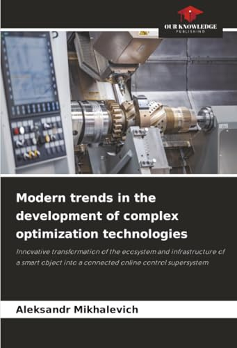 Modern trends in the development of complex optimization technologies: Innovative transformation of the ecosystem and infrastructure of a smart object into a connected online control supersystem