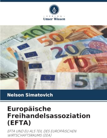 Europäische Freihandelsassoziation (EFTA): EFTA UND EU ALS TEIL DES EUROPÄISCHEN WIRTSCHAFTSRAUMS (EEA)
