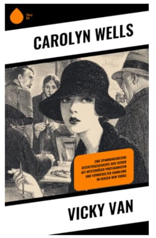 Vicky Van: Ein klassischer Rätselkrimi um High Society, Gesellschaftsmord und falsche Identität im New York der 1910er Jahre