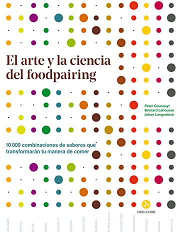 El arte y la ciencia del foodpairing. 10.000 combinaciones de sabores que transformarán tu manera de comer (NeoPerson Cook)