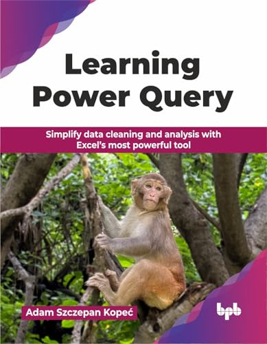 Learning Power Query: Simplify data cleaning and analysis with Excel’s most powerful tool (English Edition)