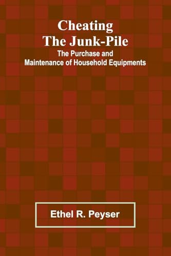 Cheating the Junk-Pile: The Purchase and Maintenance of Household Equipments