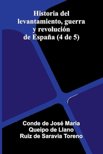 Historia Del Levantamiento, Guerra Y Revolución De España (4 De 5)