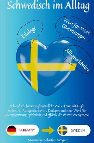 Schwedisch im Alltag: Schwedisch lernen auf natürliche Weise. Lerne mit Hilfe zahlreicher Alltagssituationen, Dialogen und einer Wort für Wortübersetzung