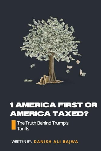 1 America First or America Taxed: The Truth Behind Trump's Tarrifs