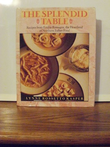 The Splendid Table: A Teaching Guide to Northern Italy Regional Cuisine with 200 Emilia-Romagna Recipes