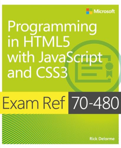 Exam Ref 70-480 Programming in HTML5 with JavaScript and CSS3 (MCSD)