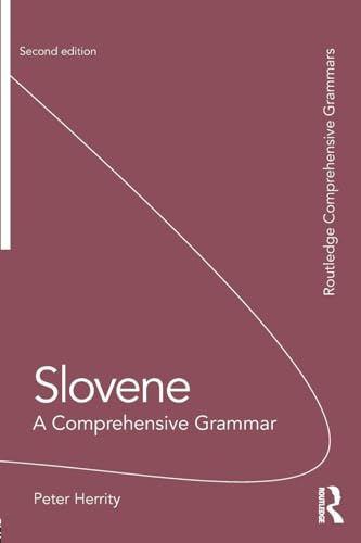 Slovene: A Comprehensive Grammar (Routledge Comprehensive Grammars)
