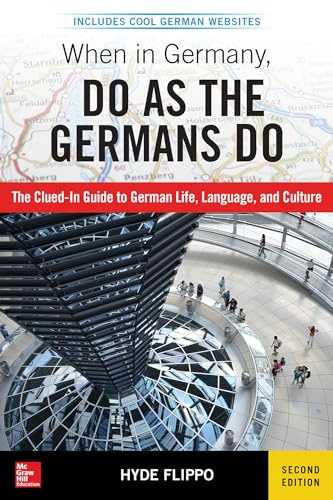 When in Germany, Do as the Germans Do, 2nd Edition: The Clued-in Guide to German Life, Language, and Culture (NTC REFERENCE)