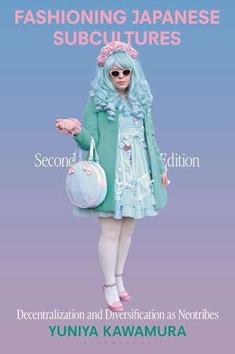 Fashioning Japanese Subcultures: Decentralization and Diversification as Neotribes