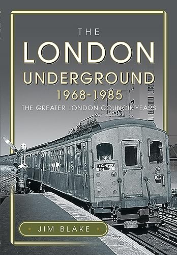 The London Underground, 1968-1985: The Greater London Council Years