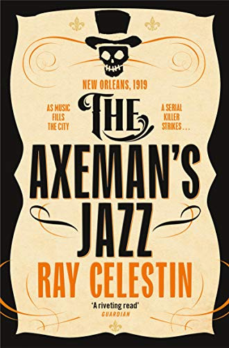 The Axeman's Jazz: The Award-Winning Historical Crime Thriller Set in Mafia-Run New Orleans: 1 (City Blues Quartet, 1)