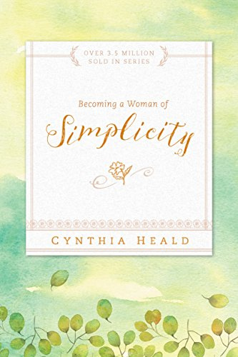 BECOMING A WOMAN OF SIMPLICITY (Bible Studies: Becoming a Woman)