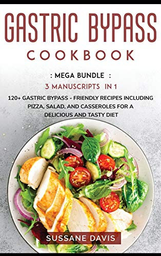 Magenbypass-Kochbuch: MEGA BUNDLE – 3 Manuskripte in 1 – 120+ Magenbypass – freundliche Rezepte mit Pizza, Salat und Aufläufen für eine köstliche und schmackhafte Ernährung