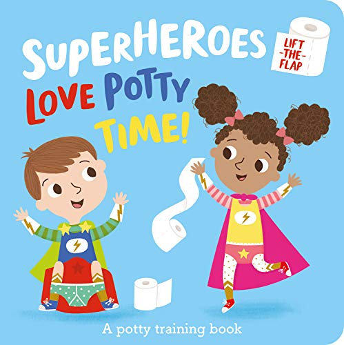 Superheroes LOVE Potty Time!: 1 (I'm a Super Toddler! Lift-the-Flap)