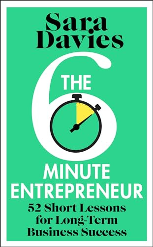 The Six-Minute Entrepreneur: 52 Short Lessons for Long-Term Business Success
