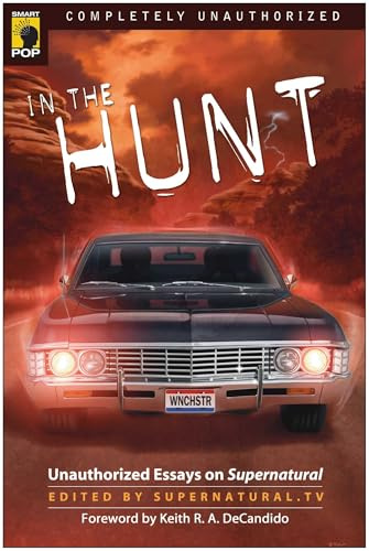 In the Hunt: Unauthorized Essays on Supernatural (Smart Pop)