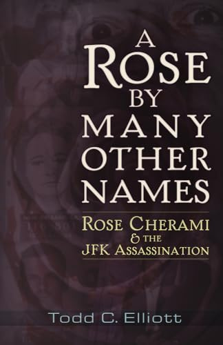 A Rose by Many Other Names: Rose Cherami and the JFK Assassination